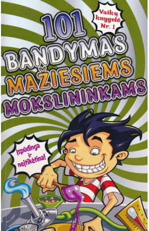 101 Bandymas mažiesiems mokslininkams